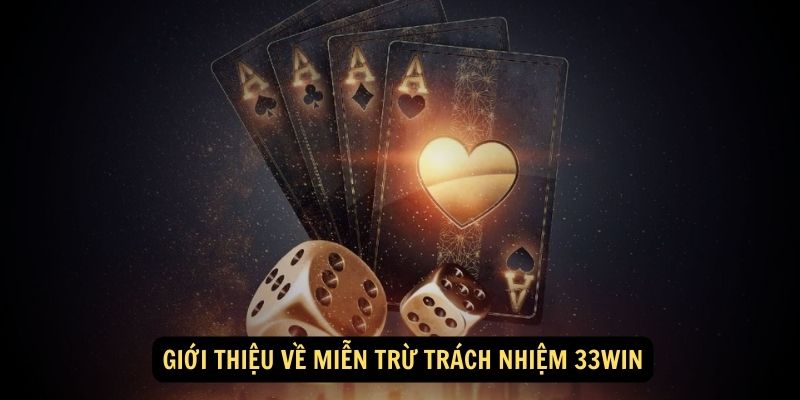 Chi tiết quy định miễn trừ tại 33Win