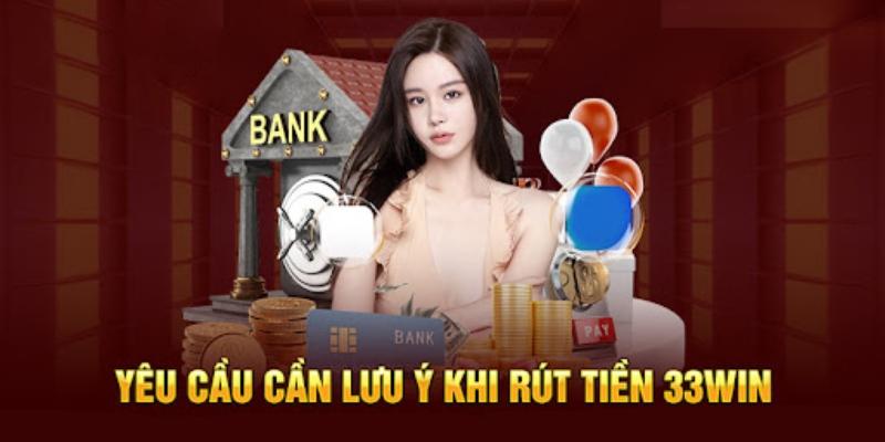 Một số điều cần đáp ứng nếu muốn thực hiện giao dịch ở 33win