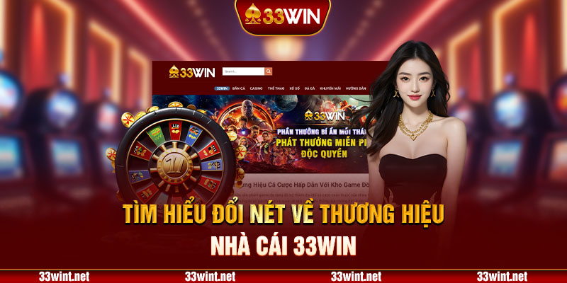 Tìm hiểu đôi nét về thương hiệu 33Win